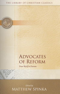 Advocates of reform : from Wyclif to Erasmus