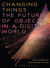 Changing Things: The Future of Objects in a Digital World
