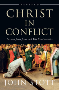 Christ in Conflict: Lessons from Jesus and His Controversies