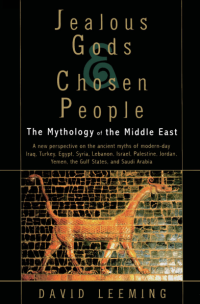 Jealous Gods and Chosen People: The Mythology of the Middle East