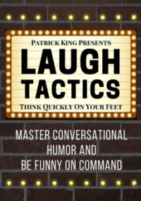 Laugh tactics : master conversational humor and be funny on command--think quickly on your feet