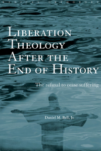 Liberation Theology After the End of History: The Refusal to Cease Suffering