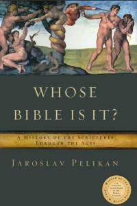 Whose Bible Is It? : A History of the Scriptures Through the Ages