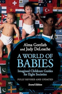 World of Babies, A : Imagined Childcare Guides for Eight Societies