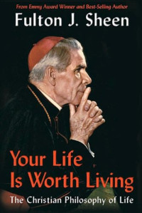 Your Life is Worth Living: the christian philosophy of life