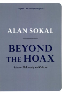 Beyond the Hoax: Science, Philosophy, and Culture