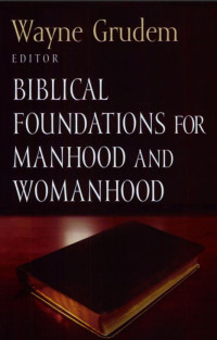 Biblical Foundations for Manhood and Womanhood