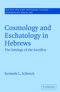 Cosmology and Eschatology in Hebrews : The Settings of the Sacrifice