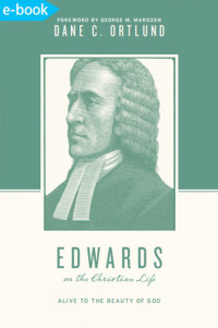 Edwards on the Christian life : alive to the beauty of God