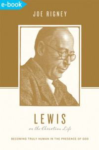 Lewis on the Christian life: becoming truly human in the presence of God