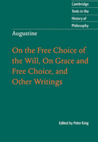 On the Free Choice of the Will, On Grace and Free Choice, and Other Writings