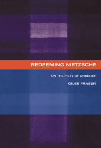 Redeeming Nietzsche: On the Piety of Unbelief