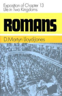 Romans : an exposition of Chapter 13 : life in two kingdoms