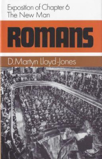 Romans: an exposition of chapter 6: the new man