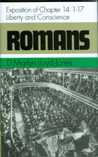 Romans: Exposition of Chapter 14:1-17: Liberty and Conscience