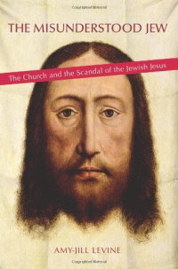 The Misunderstood Jew: the church and the scandal of the jewish jesus