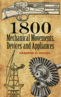 1800 Mechanical Movement, Devices and Appliances