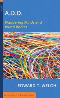 A.D.D : Wandering Minds and Wired Bodies