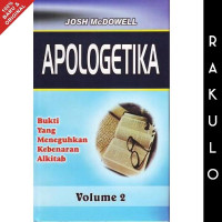 Apologetika : Bukti-bukti yang Meneguhkan Kebenaran Alkitab : Volume 2