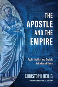 Apostle and the Empire, The : Paul's Implicit and Explicit Criticism of Rome