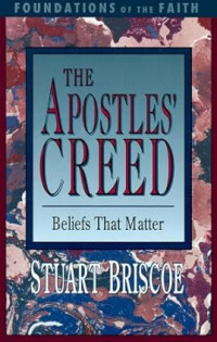 Apostles' Creed, The : Beliefs That Matter