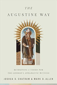 Augustine Way, The : Retrieving a Vision for the Church's Apologetic Witness