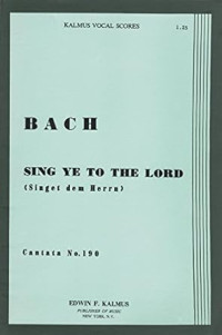 Bach: Sing Ye To The Lord (Singet dem Herrn): Cantata No. 190