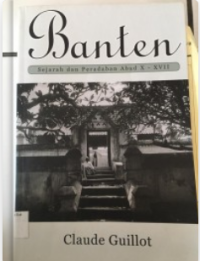 Banten : Sejarah dan Peradaban Abad X - XVII