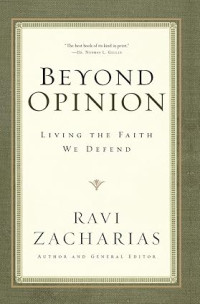 Beyond Opinion : Living the Faith We Defend