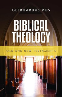 Biblical Theology: Old and New Testaments