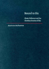 Bound to Sin: Abuse, Holocaust, and the Christian Doctrine of SIn