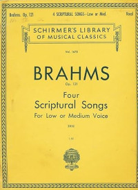 Brahms : Opus 121 : Four Scriptural Songs For Low or Medium Voice