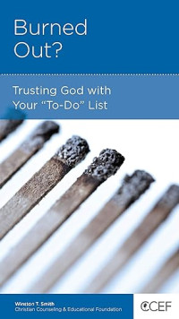 Burned Out? : Trusting God with Your 