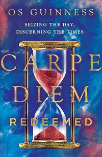 Carpe Diem Redeemed : Seizing the day, discerning the times