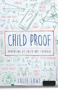 Child Proof: Parenting by Faith not Formula