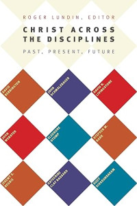 Christ Across The Disciplines: Past, Present, Future
