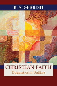 Christian Faith: Dogmatics in Outline