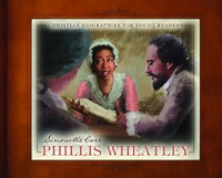 Christian Biographies for Young Readers : Phillis Wheatley