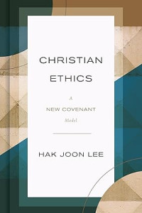 Christian Ethics : A New Covenant Model