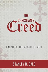 Christian's Creed, The : Embracing the Apostolic Church