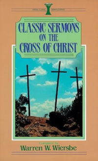 Classic Sermons on the Cross of Christ