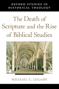 Death of Scripture and the Rise of Biblical Studies, The