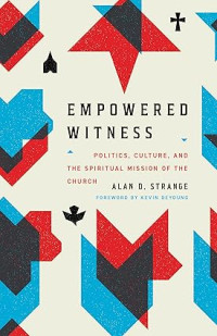 Image of Empowered Witness : Politics, Culture, and the Spiritual Mission of the Church