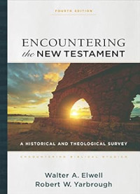 Encountering the New Testament : A Historical and Theological Survey