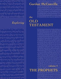 Exploring the Old Testament : volume 4 : The Prophets