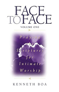 Face to face : Praying the Scriptures for Intimate Worship