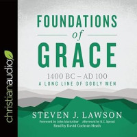 Foundations of Grace : 1400 BC - AD 100 : A long line of Godly Men