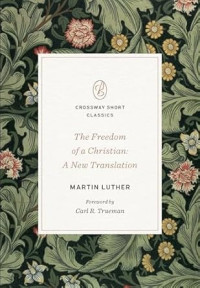 Freedom of a Christian, The : A New Translation