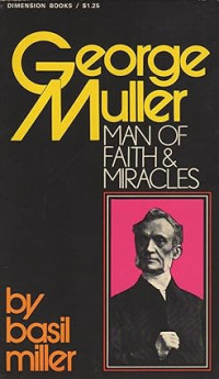 George Muller : Man of Faith & Miracles