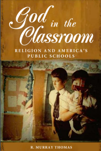 God in the Classroom: Religion and America's Public Schools